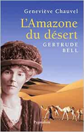 L'Amazone du désert: Gertrude Bell